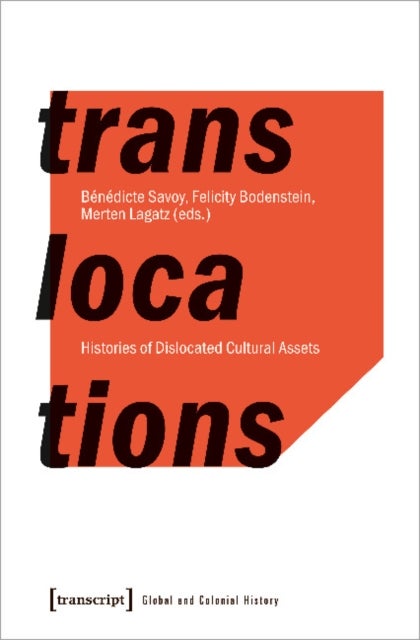 Translocations ¿ Histories of Dislocated Cultural Assets