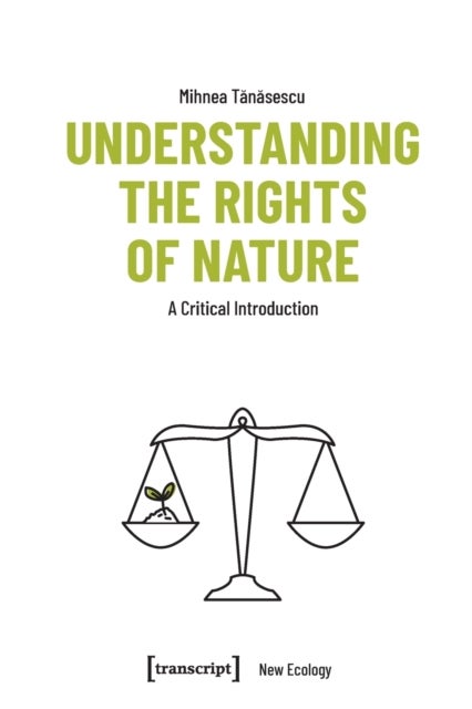 Understanding the Rights of Nature - A Critical Introduction