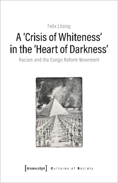 A 'Crisis of Whiteness' in the 'Heart of Darknes ¿ Racism and the Congo Reform Movement