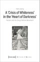 A 'Crisis of Whiteness' in the 'Heart of Darknes ¿ Racism and the Congo Reform Movement