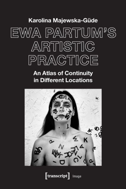 Ewa Partum's Artistic Practice ¿ An Atlas of Continuity in Different Locations
