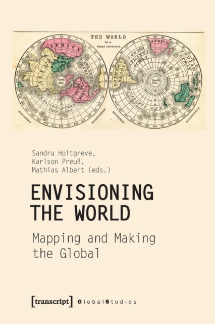 Envisioning the World ¿ Mapping and Making the Global