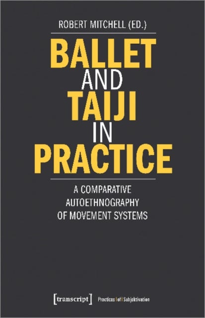 Ballet and Taiji in Practice ¿ A Comparative Autoethnography of Movement Systems