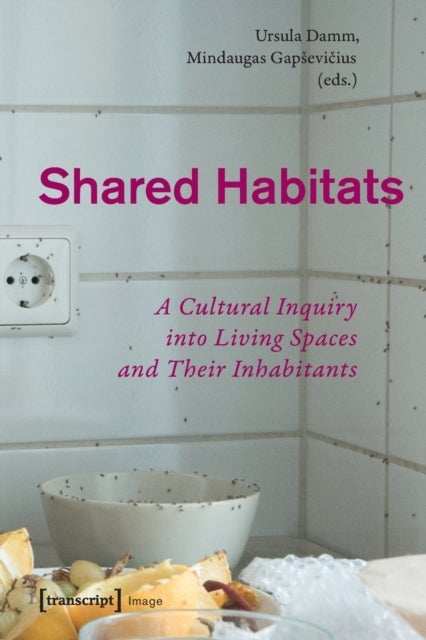 Shared Habitats ¿ A Cultural Inquiry into Living Spaces and Their Inhabitants