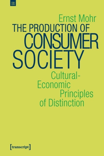 The Production of Consumer Society ¿ Cultural¿Economic Principles of Distinction