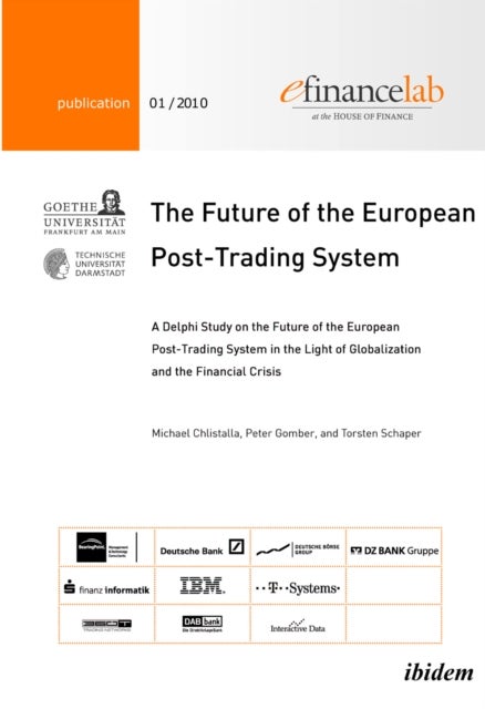 The Future of the European Post-Trading System - A Delphi Study on the Future of the European Post-Trading System in the Light of Globalization and the Financial Crisis