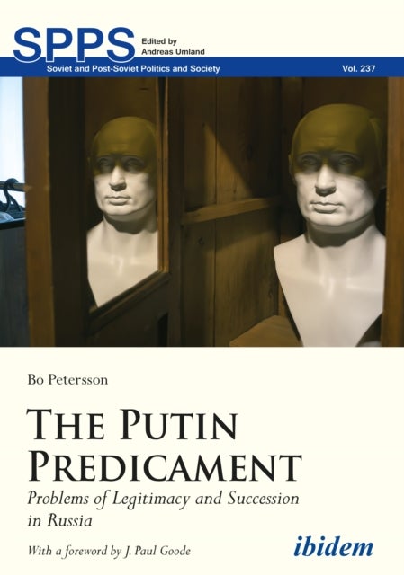 The Putin Predicament ¿ Problems of Legitimacy and Succession in Russia - Problems of Legitimacy and Succession in Russia