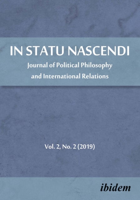 In Statu Nascendi ¿ Journal of Political Philosophy and International Relations, Volume 2, No. 2 (20