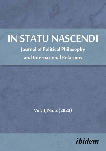 In Statu Nascendi Volume 3, No. 1 (2020) ¿ Journal of Political Philosophy and International Relatio