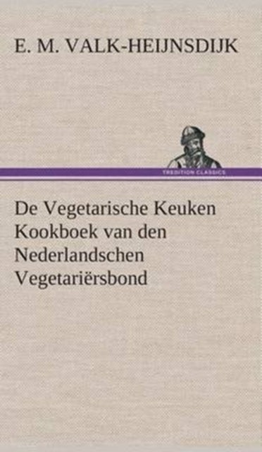 De Vegetarische Keuken Kookboek van den Nederlandschen Vegetariërsbond