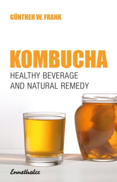 Kombucha - Healthy Beverage and Natural Remedy from the Far East