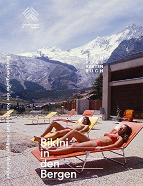 Bikini in den Bergen – Badefotografie der Kunstanstalt Brügger Meiringen. Ein Postkartenbuch - Badefotografie Der Kunstanstalt Brugger Meiringen. Ein Postkartenbuch