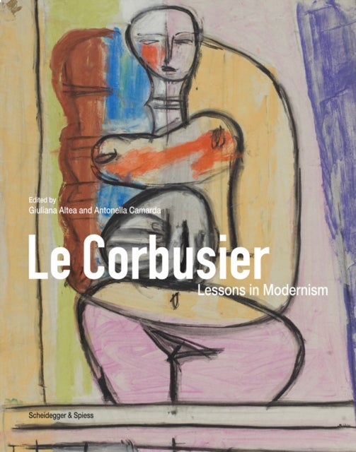 Le Corbusier: Lessons in Modernism - Lessons in Modernism