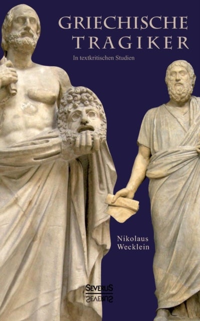 Griechische Tragiker - in textkritischen Studien
