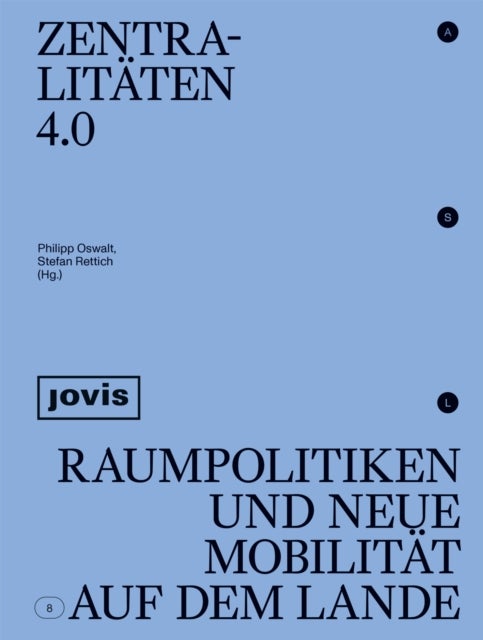Zentralitäten 4.0 - Raumpolitiken und neue Mobilitat auf dem Lande