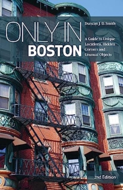 Only in Boston (2) - A Guide to Unique Locations,Hidden Corners & Unusual Objects