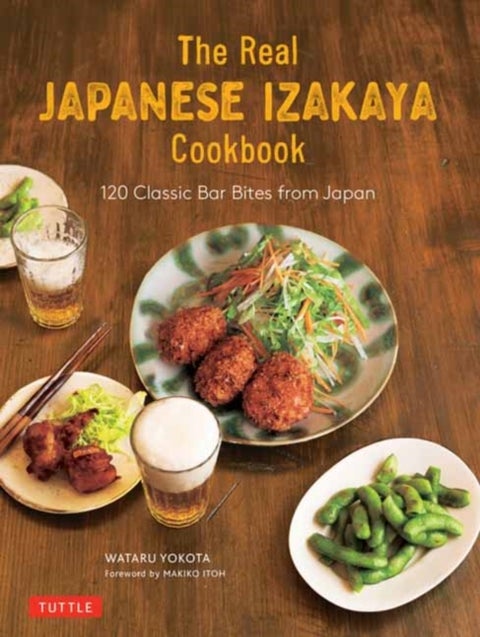 The Ultimate Japanese Izakaya Cookbook - 120 Classic Bar Bites from Japan