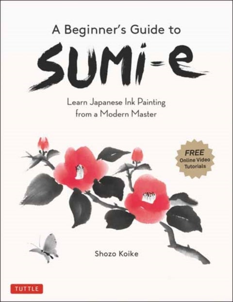A Beginner''s Guide to Sumi-E - Learn Japanese Ink Painting from a Modern Master (Online Video Tutorials)