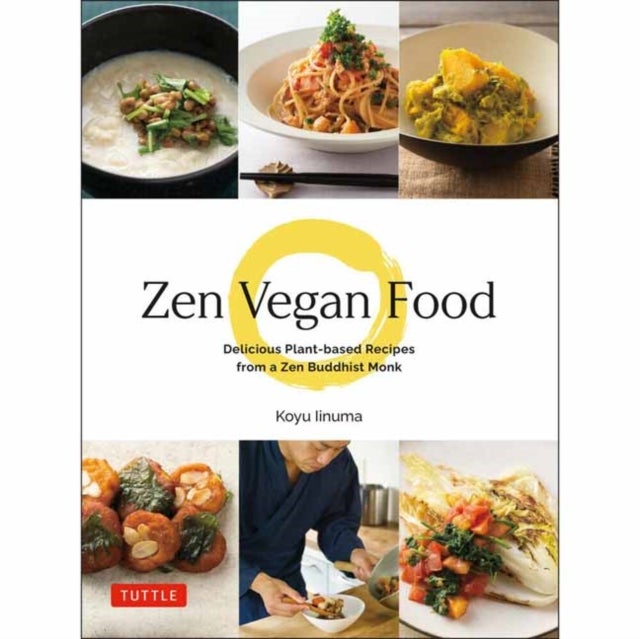 Zen Vegan Food - Delicious Plant-based Recipes from a Zen Buddhist Monk