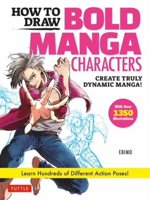 How to Draw Bold Manga Characters - Create Truly Dynamic Manga! Learn Hundreds of Different Action Poses! (Over 1350 Illustrations)