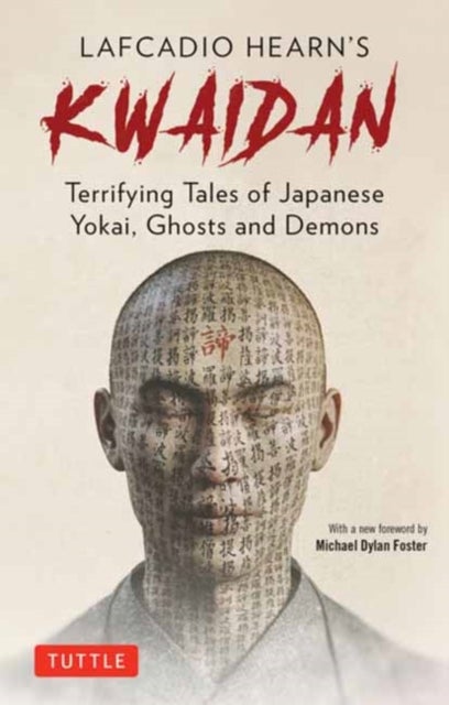 Lafcadio Hearn''s Kwaidan - Terrifying Japanese Tales of Yokai, Ghosts, and Demons