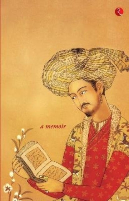Baburnama - A Memoir