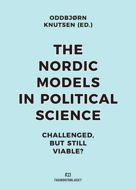 The Nordic models in political science - Challenged, But Still Viable