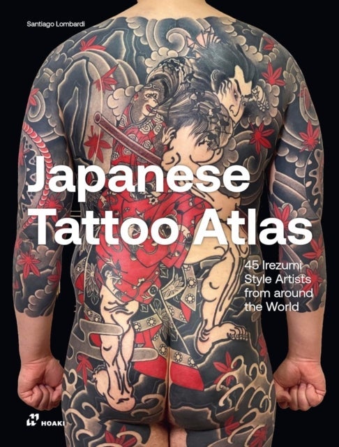 Japanese Tattoo Atlas: 50 Irezumi Style Artists from Around the World