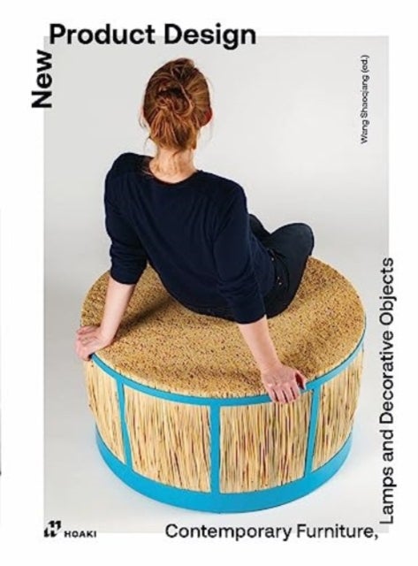 New Product Design: Contemporary Furniture, Lamps and Decorative Objects - Furniture, Lightning and Accessories by Designers from Around the World