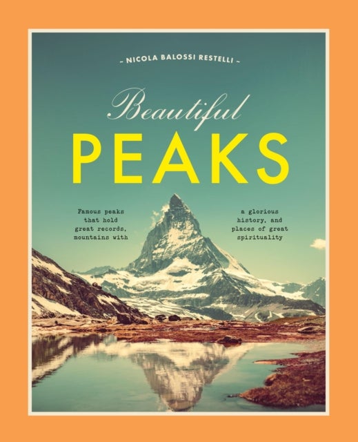 Beautiful Peaks - Famous peaks that hold great records, mountains with glorious history and places of great spirituality