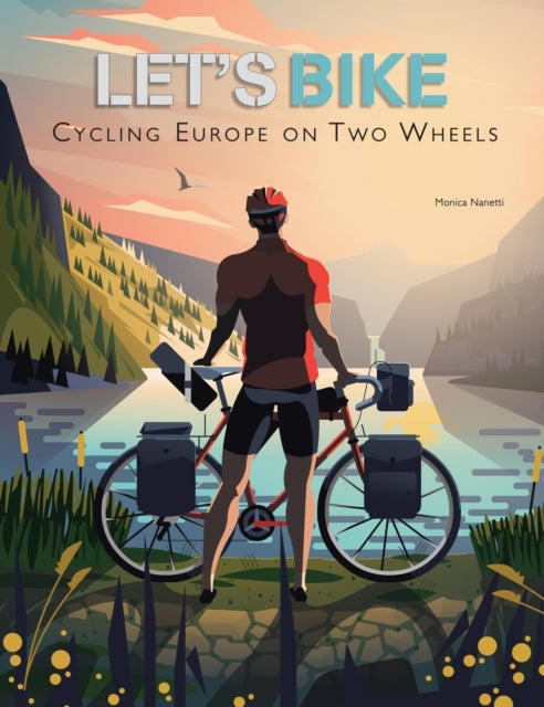 Let''s Bike! - Cycling Europe on Two Wheels