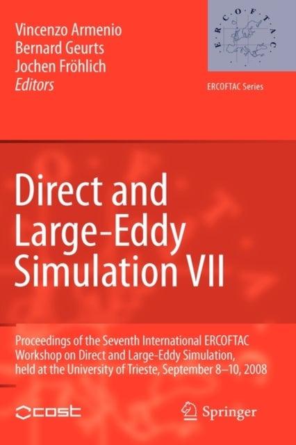 Direct and Large-Eddy Simulation VII - Proceedings of the Seventh International ERCOFTAC Workshop on Direct and Large-Eddy Simulation, held at the University of Trieste, September 8-10, 2008