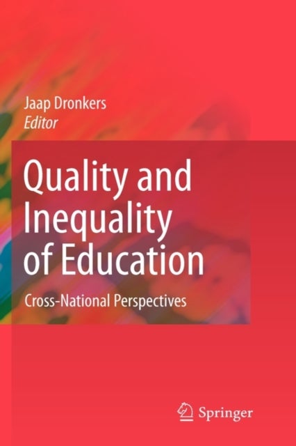 Quality and Inequality of Education - Cross-National Perspectives