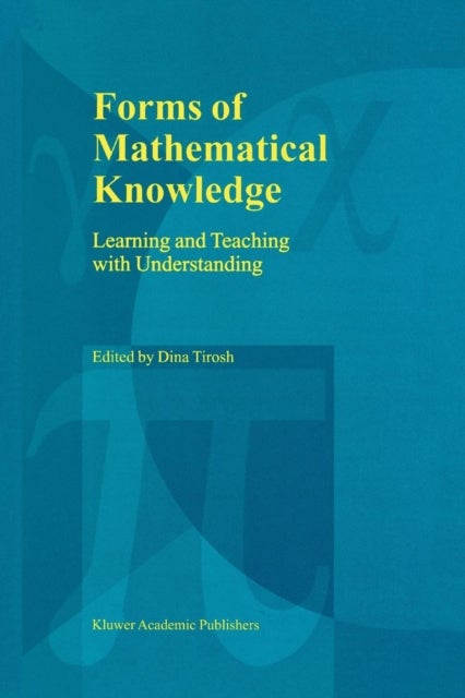 Forms of Mathematical Knowledge - Learning and Teaching with Understanding
