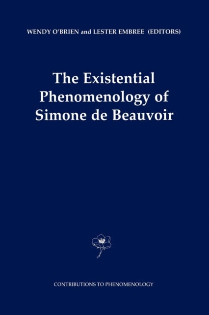 The Existential Phenomenology of Simone de Beauvoir