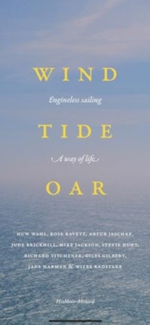 Wind, Tide and Oar - encounters with engineless sailing