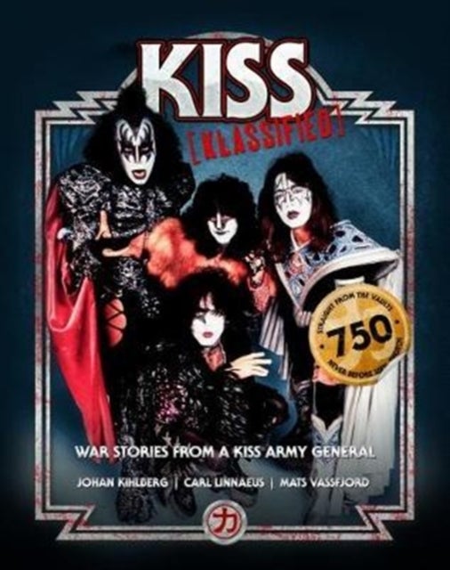 KISS KLASSIFIED - WAR STORIES FROM A KISS ARMY GENERAL