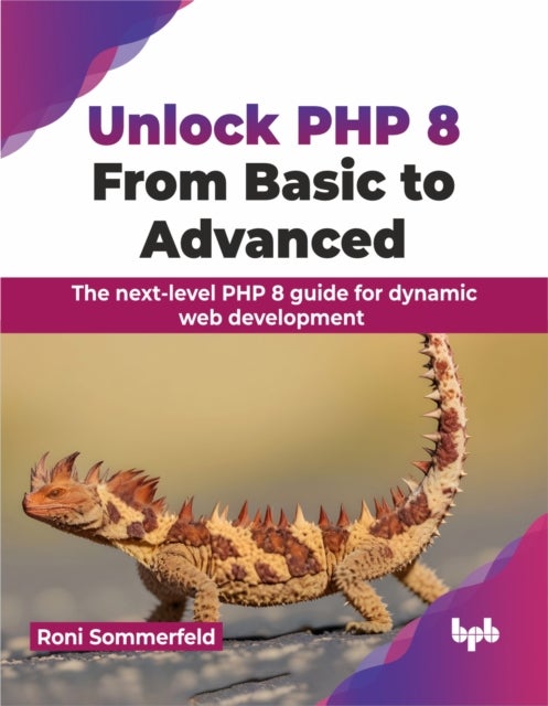 Unlock PHP 8: From Basic to Advanced - The next-level PHP 8 guide for dynamic web development (English Edition)