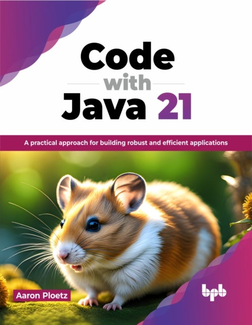 Code with Java 21 - A practical approach for building robust and efficient applications (English Edition)