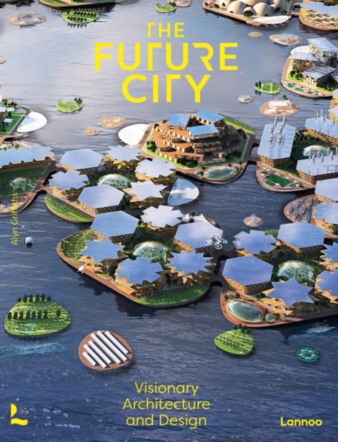 The Future City - Visionary Urban Design and Architecture