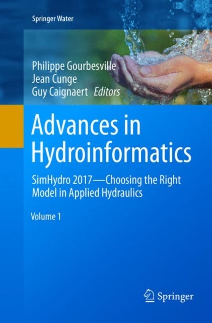 Advances in Hydroinformatics - SimHydro 2017 - Choosing The Right Model in Applied Hydraulics