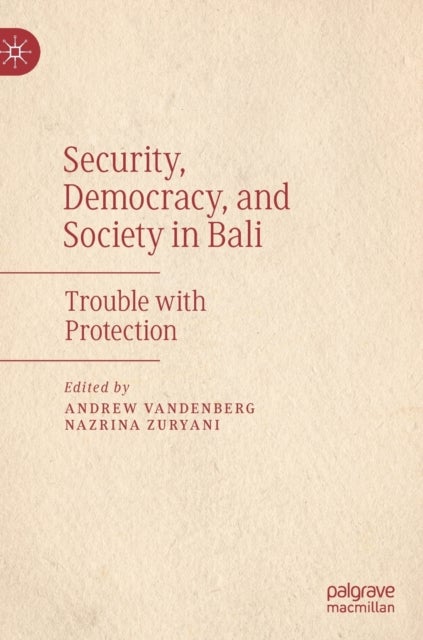 Security, Democracy, and Society in Bali - Trouble with Protection