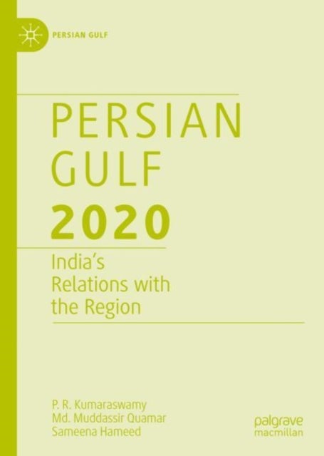 Persian Gulf 2020 - India’s Relations with the Region