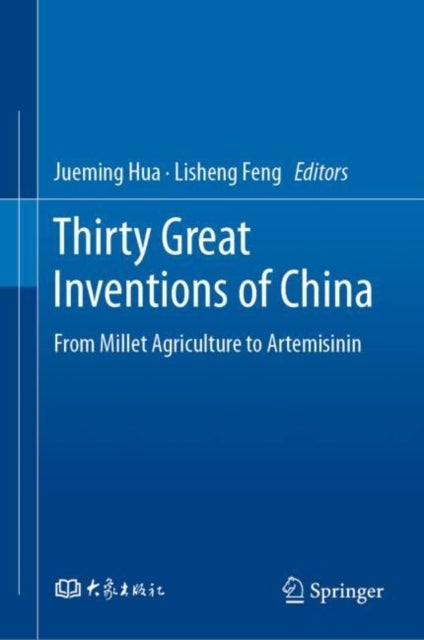 Thirty Great Inventions of China - From Millet Agriculture to Artemisinin