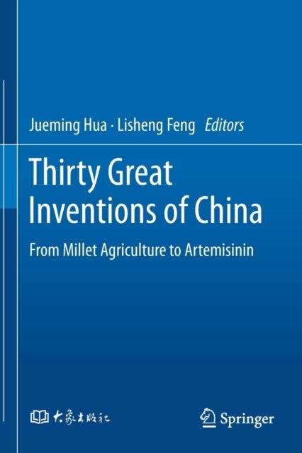 Thirty Great Inventions of China - From Millet Agriculture to Artemisinin