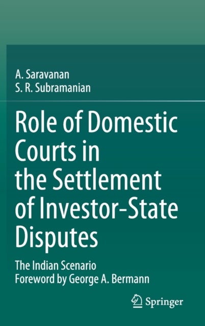 Role of Domestic Courts in the Settlement of Investor-State Disputes - The Indian Scenario