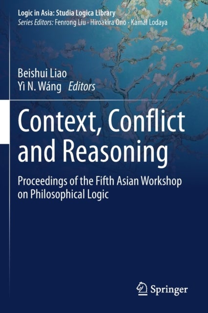 Context, Conflict and Reasoning - Proceedings of the Fifth Asian Workshop on Philosophical Logic