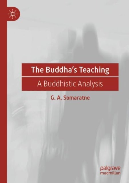 The Buddha's Teaching - A Buddhistic Analysis