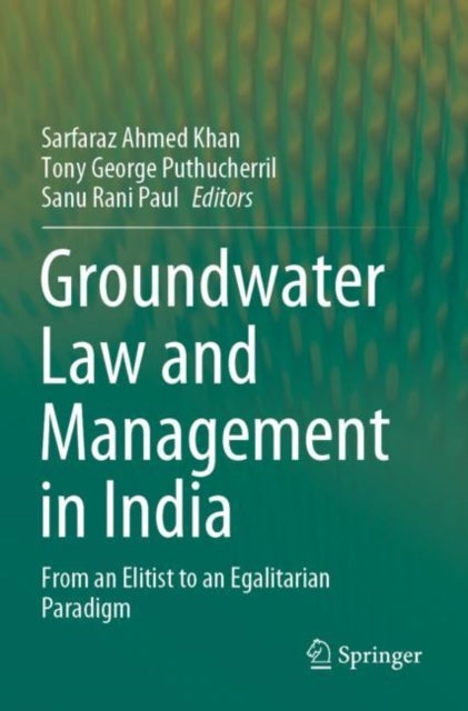 Groundwater Law and Management in India - From an Elitist to an Egalitarian Paradigm