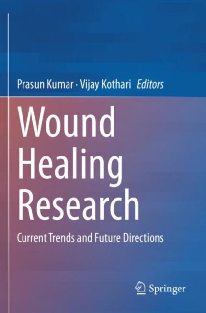 Wound Healing Research - Current Trends and Future Directions